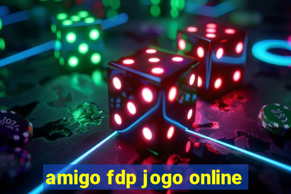 amigo fdp jogo online